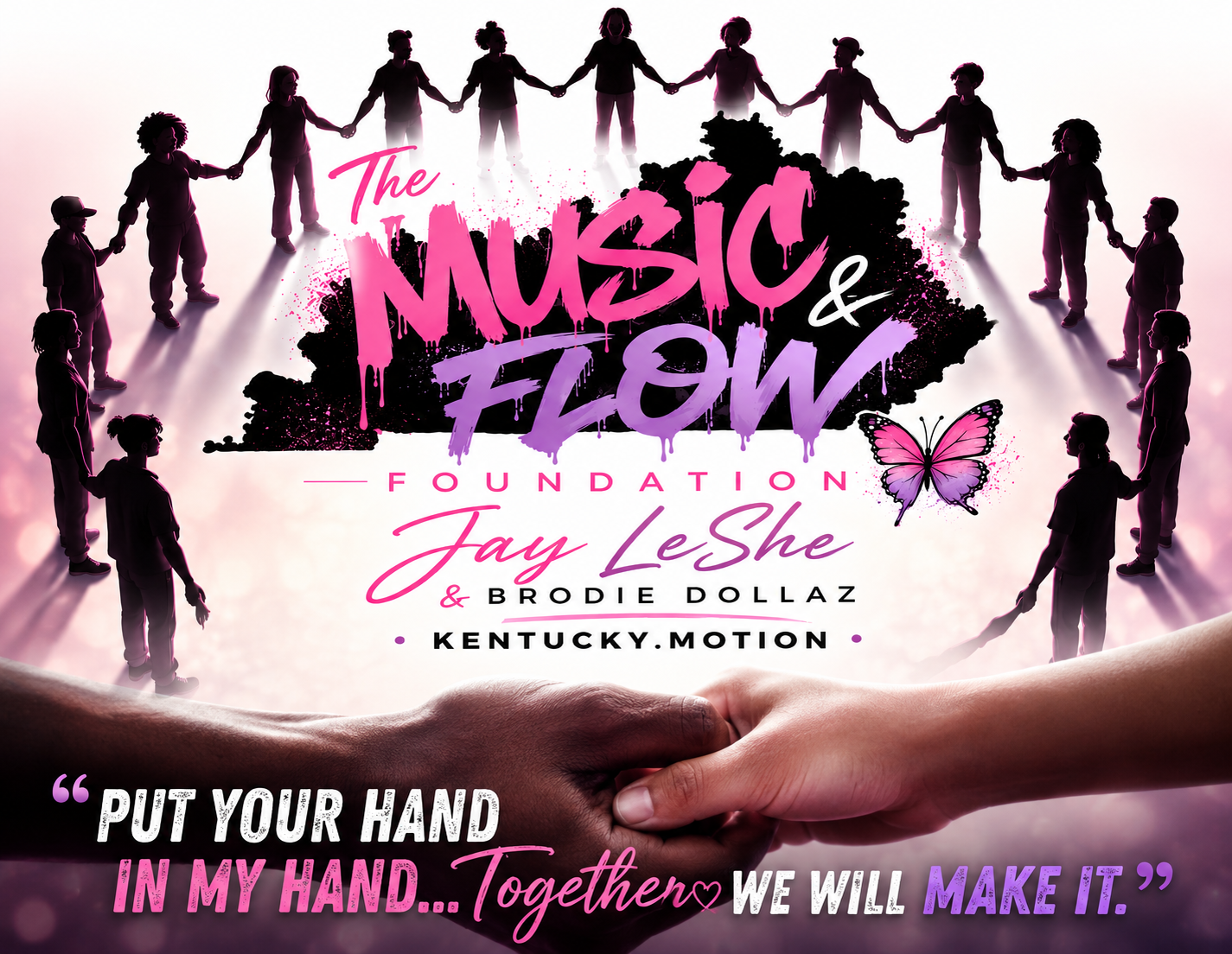 The Music & Flow Foundation — Put Your Hand In My Hand... Together We Will Make It. Jay LeShe & Brodie Dollaz, Kentucky.Motion.